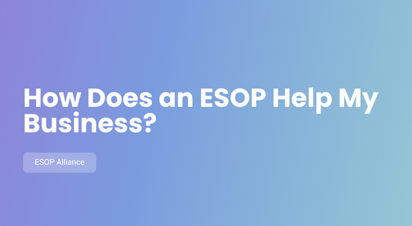 How Does an ESOP Help My Business?