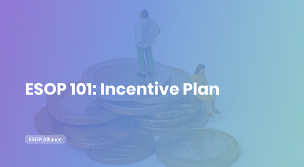 ESOP 101: Incentive Plans